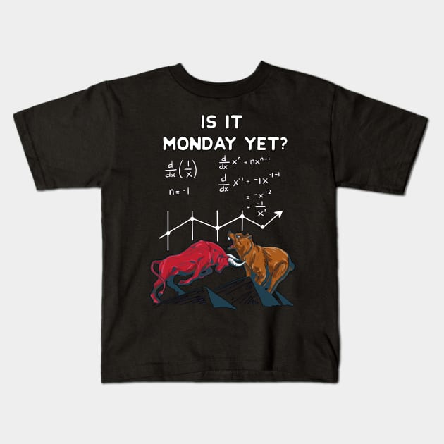 Is it Monday yet? Funny Stock market quotes Kids T-Shirt by MGO Design